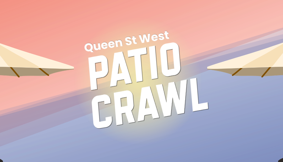 Explore 100+ Patios on Queen St West This Summer